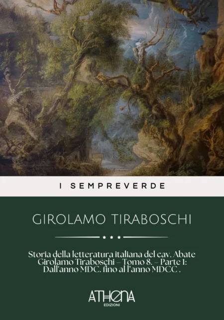 Storia della letteratura italiana del cav. Abate Girolamo Tiraboschi – Tomo 8. – Parte 1: Dall'anno MDC. fino al l’anno MDCC .